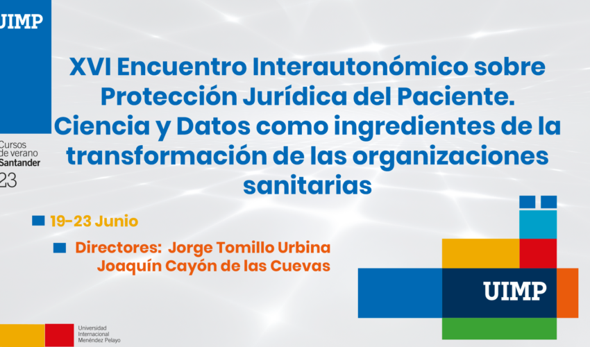 XVI Encuentro Interautonómico sobre Protección Jurídica del Paciente. Ciencia y Datos como ingredientes de la transformación de las organizaciones sanitarias