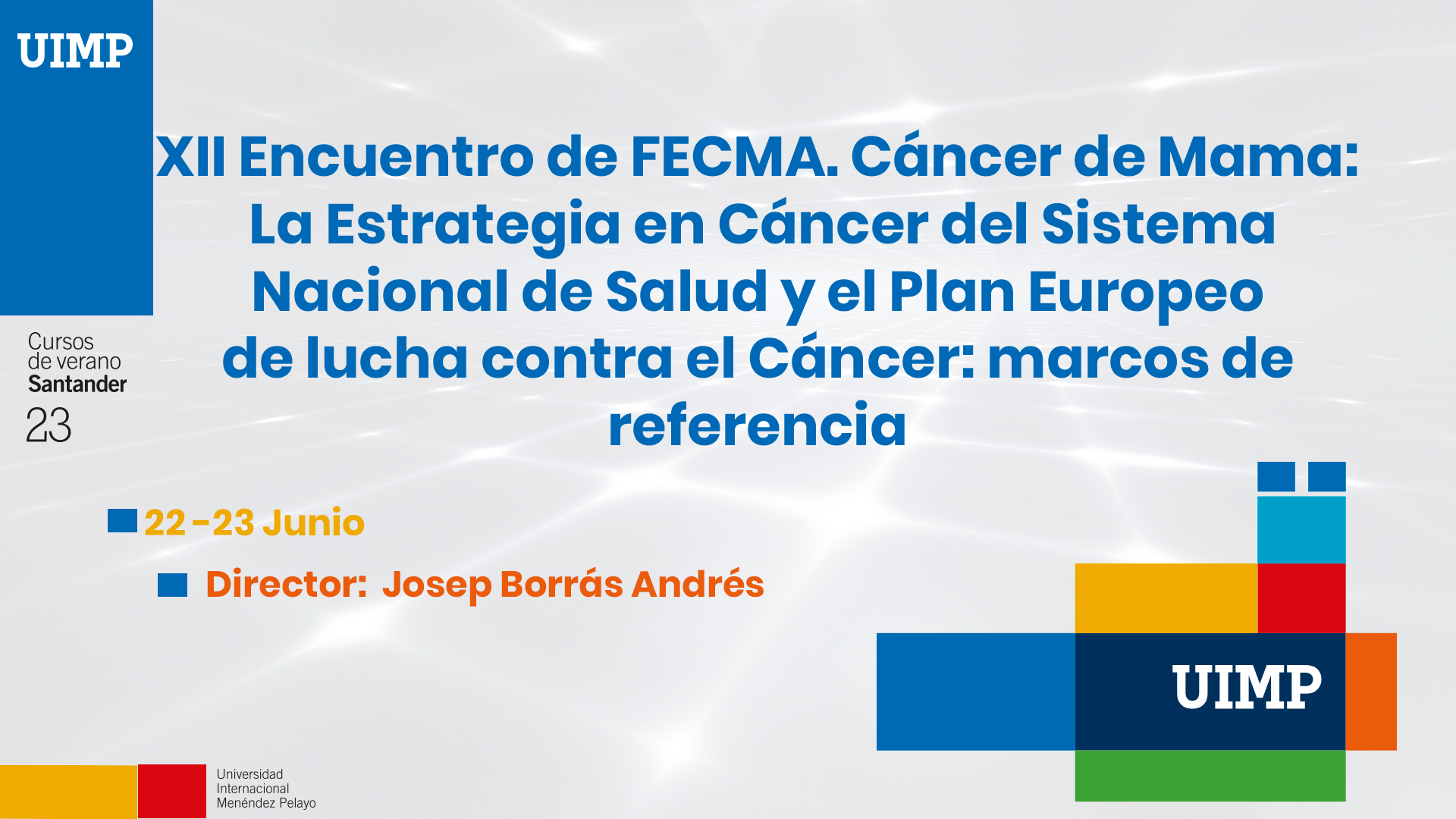 XII Encuentro de FECMA. Cáncer de Mama: La Estrategia en Cáncer del Sistema Nacional de Salud y el Plan Europeo de lucha contra el Cáncer: marcos de referencia